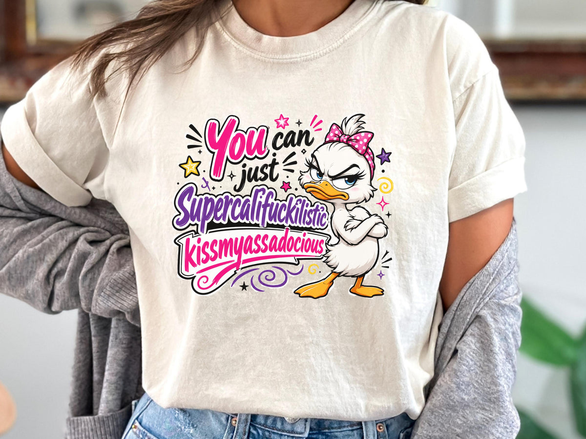 Sassy Duck Shirt, You Can Just Supercalifuckilistic Kiss My Assadocious Tee, Funny Duck Graphic T-Shirt, Bold Statement Gift, Gift for Her