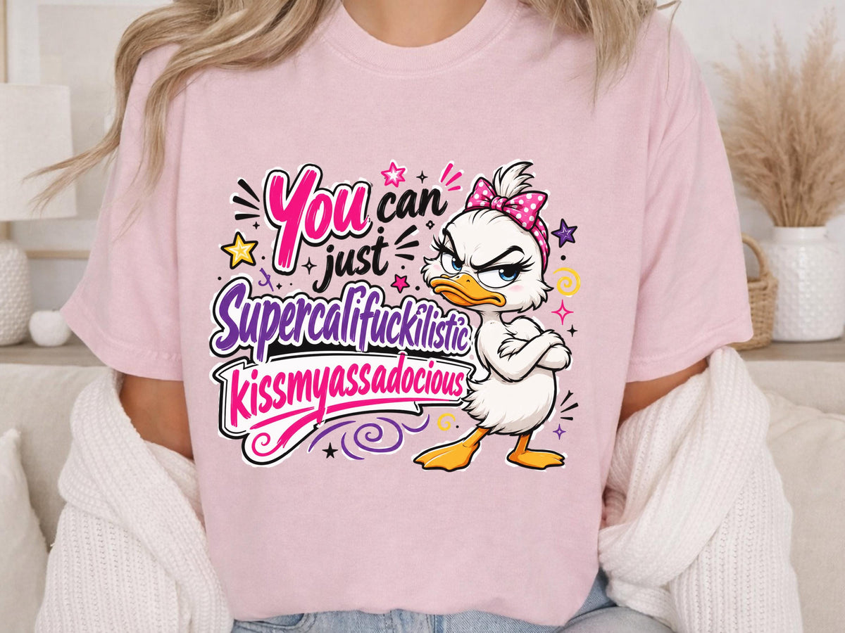 Sassy Duck Shirt, You Can Just Supercalifuckilistic Kiss My Assadocious Tee, Funny Duck Graphic T-Shirt, Bold Statement Gift, Gift for Her