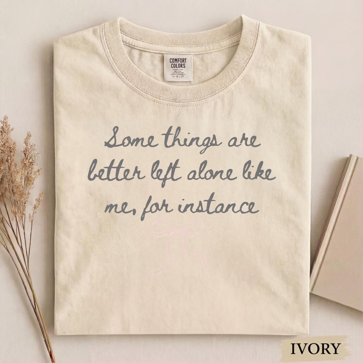Funny Introvert Shirt, Some Things Are Better Left Alone Like Me, Sarcastic Quote Tee, Socially Selective Gift, Bow Graphic Top Gift