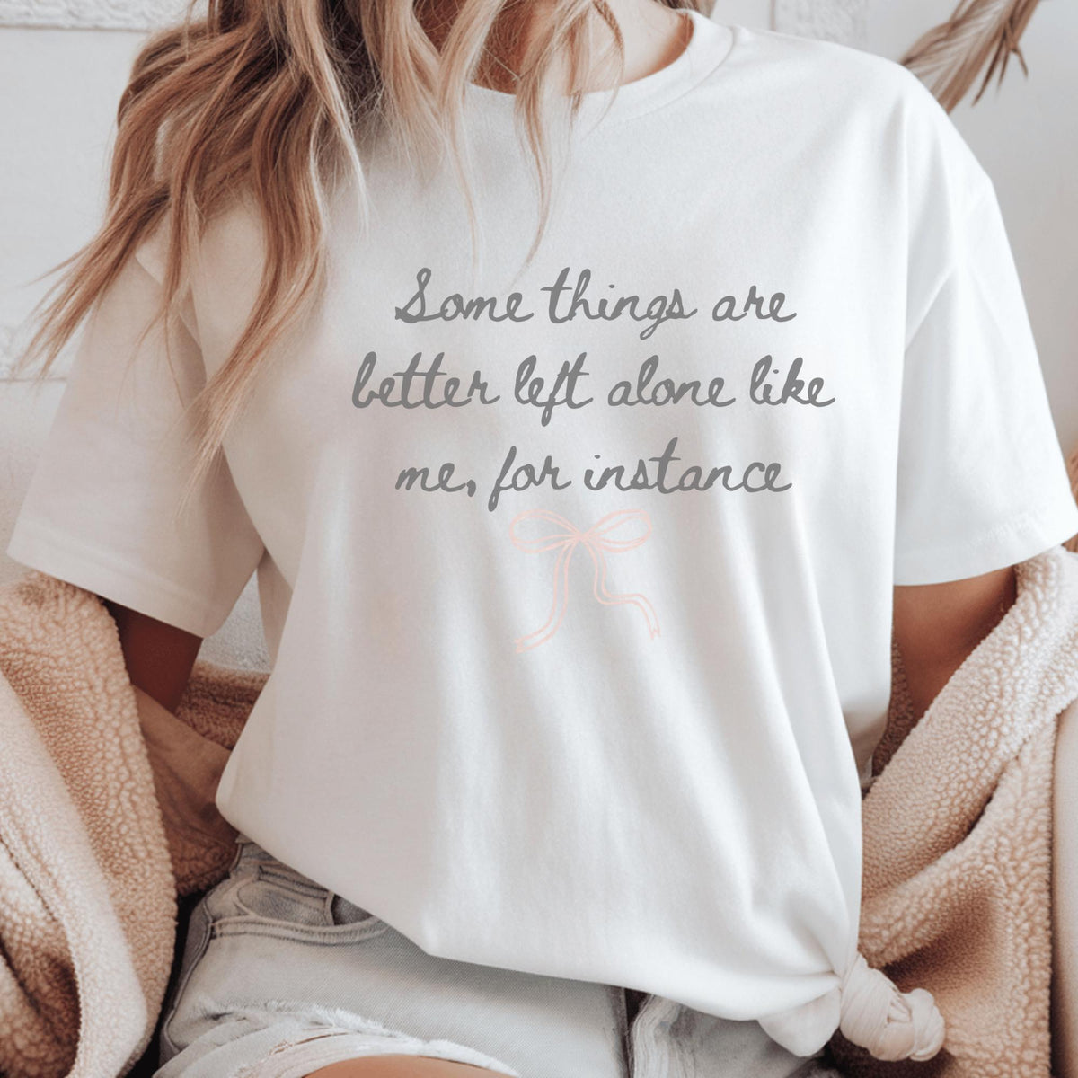 Funny Introvert Shirt, Some Things Are Better Left Alone Like Me, Sarcastic Quote Tee, Socially Selective Gift, Bow Graphic Top Gift