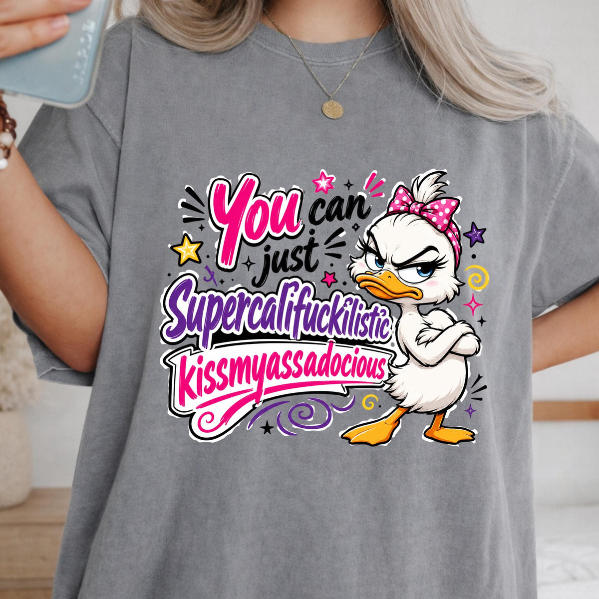 Sassy Duck Shirt, You Can Just Supercalifuckilistic Kiss My Assadocious Tee, Funny Duck Graphic T-Shirt, Bold Statement Gift, Gift for Her