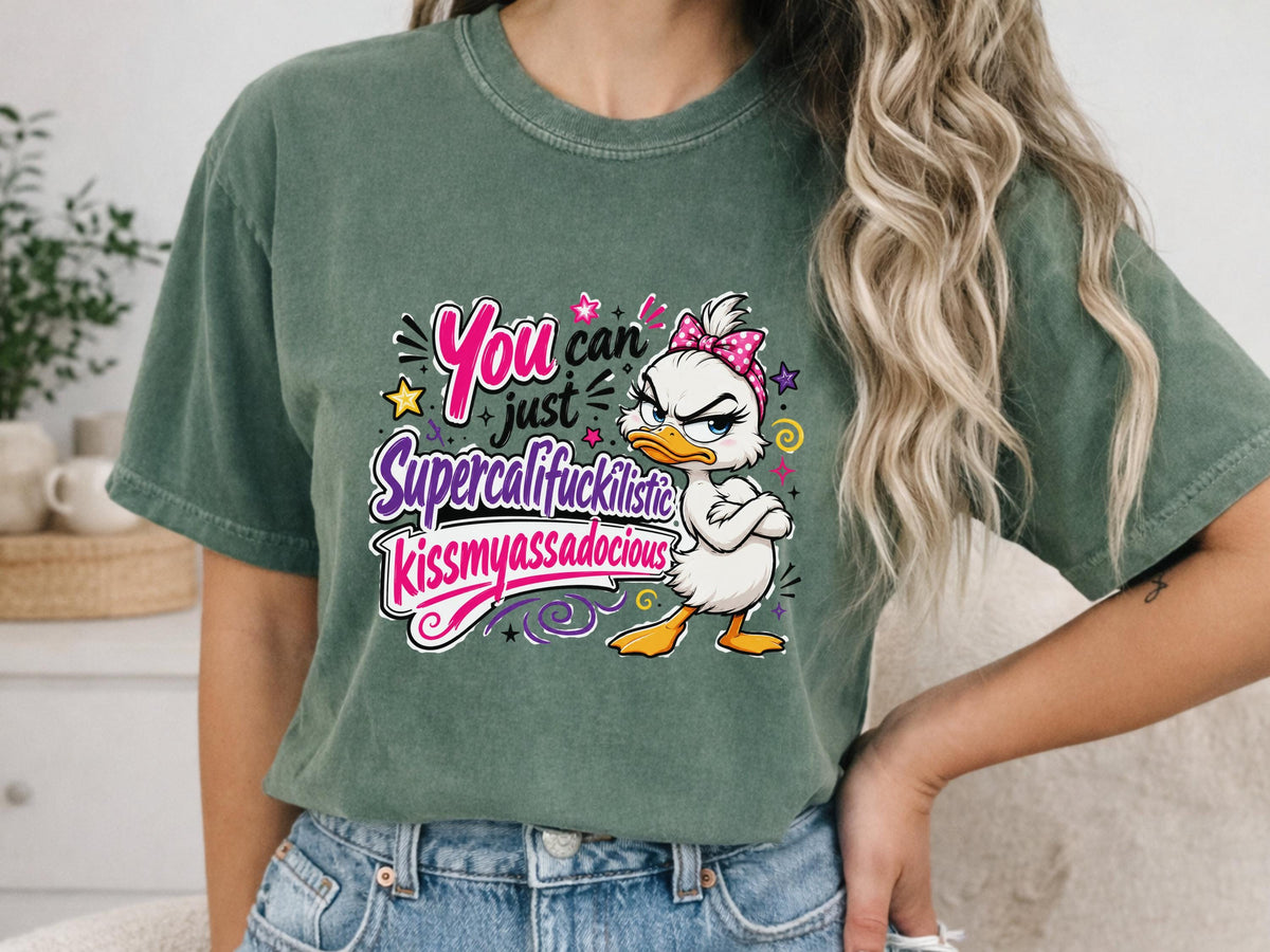 Sassy Duck Shirt, You Can Just Supercalifuckilistic Kiss My Assadocious Tee, Funny Duck Graphic T-Shirt, Bold Statement Gift, Gift for Her