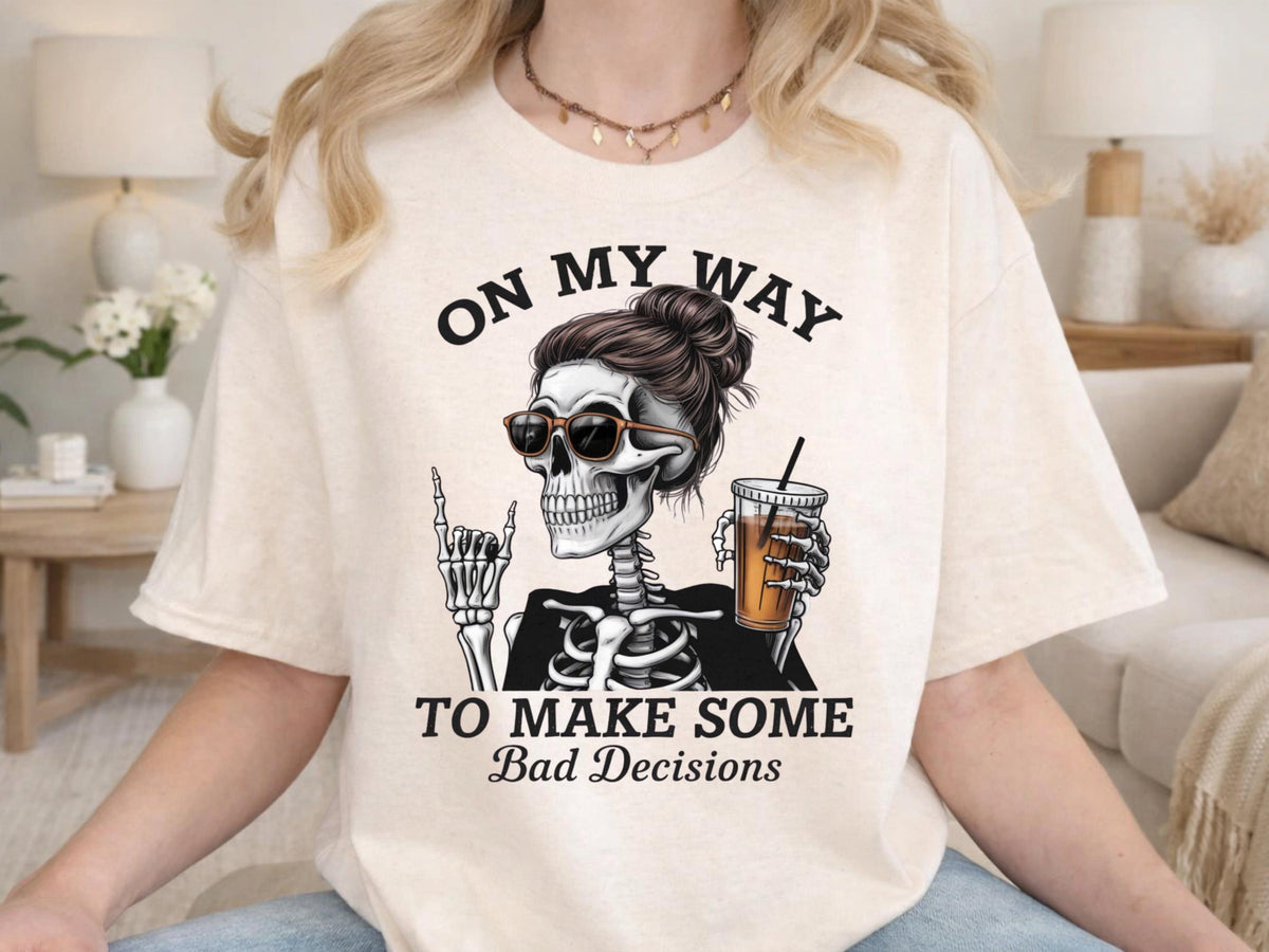 Funny Skeleton Bad Decisions Shirt, On My Way Graphic Tee, Sarcastic Skull Shirt, Alternative Halloween Gift, Unisex Heavy Cotton Tee
