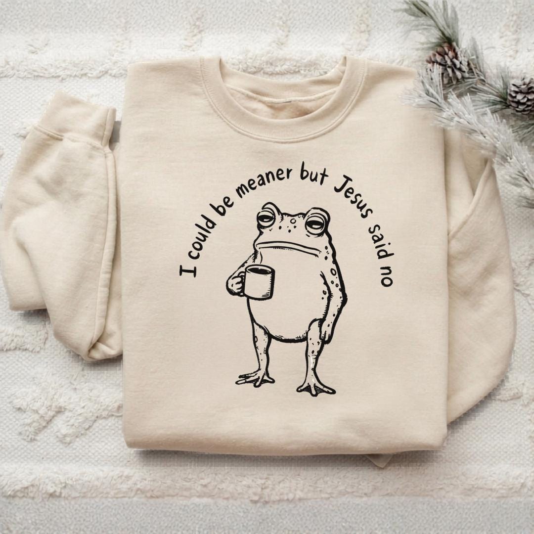Funny Christian Frog Sweatshirt, I Could Be Meaner But Jesus Said No, Cute Faith Humor Crewneck, Religious Gift for Christian Women and Men