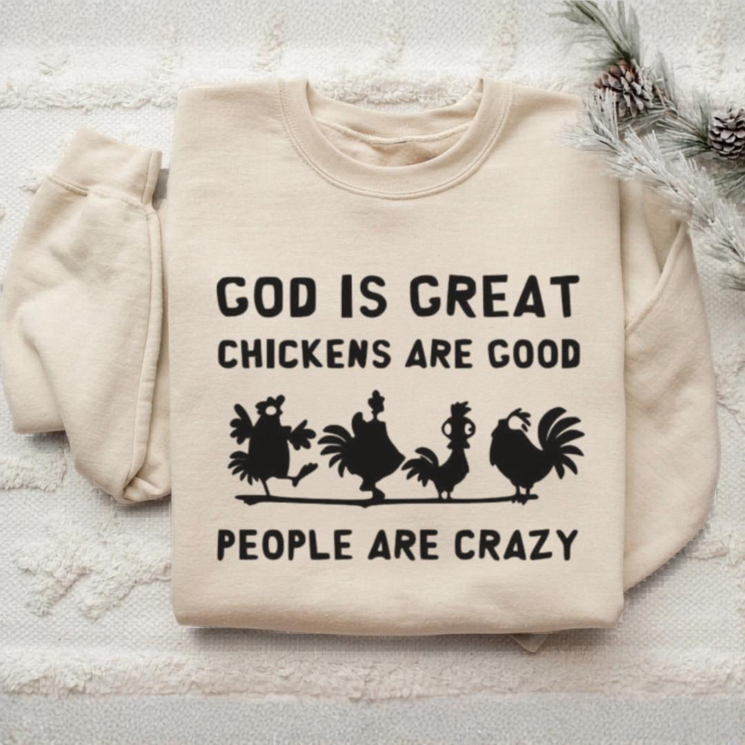 Funny Chicken Lover Sweatshirt, God Is Great Chickens Are Good People Are Crazy Farmhouse Chicken Farmer Gift Crewneck Pullover Top