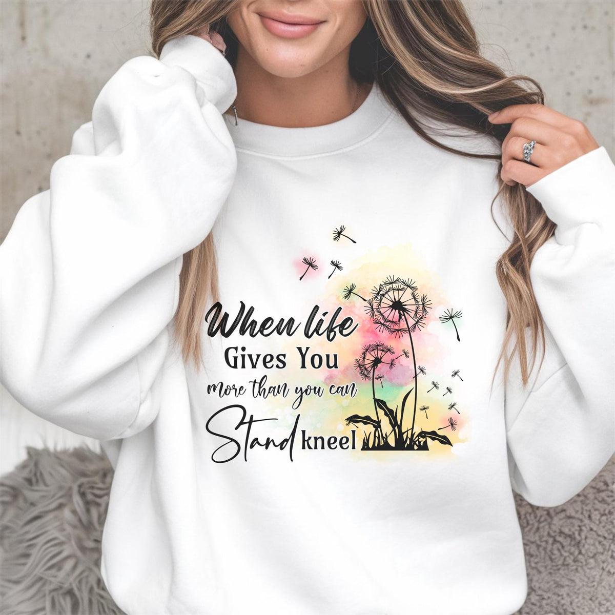 When Life Gives You More Than You Can Stand Inspirational Dandelion Sweatshirt, Uplifting Positive Quote Crewneck, Encouragement Gift