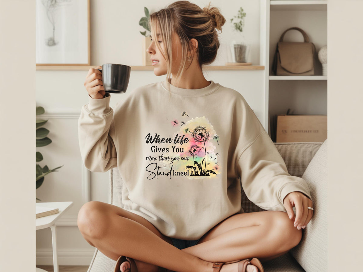 When Life Gives You More Than You Can Stand Inspirational Dandelion Sweatshirt, Uplifting Positive Quote Crewneck, Encouragement Gift
