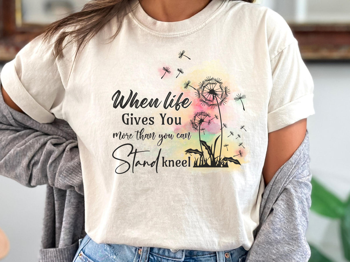 When Life Gives You More Than You Can Stand Inspirational Dandelion Sweatshirt, Uplifting Positive Quote Crewneck, Encouragement Gift