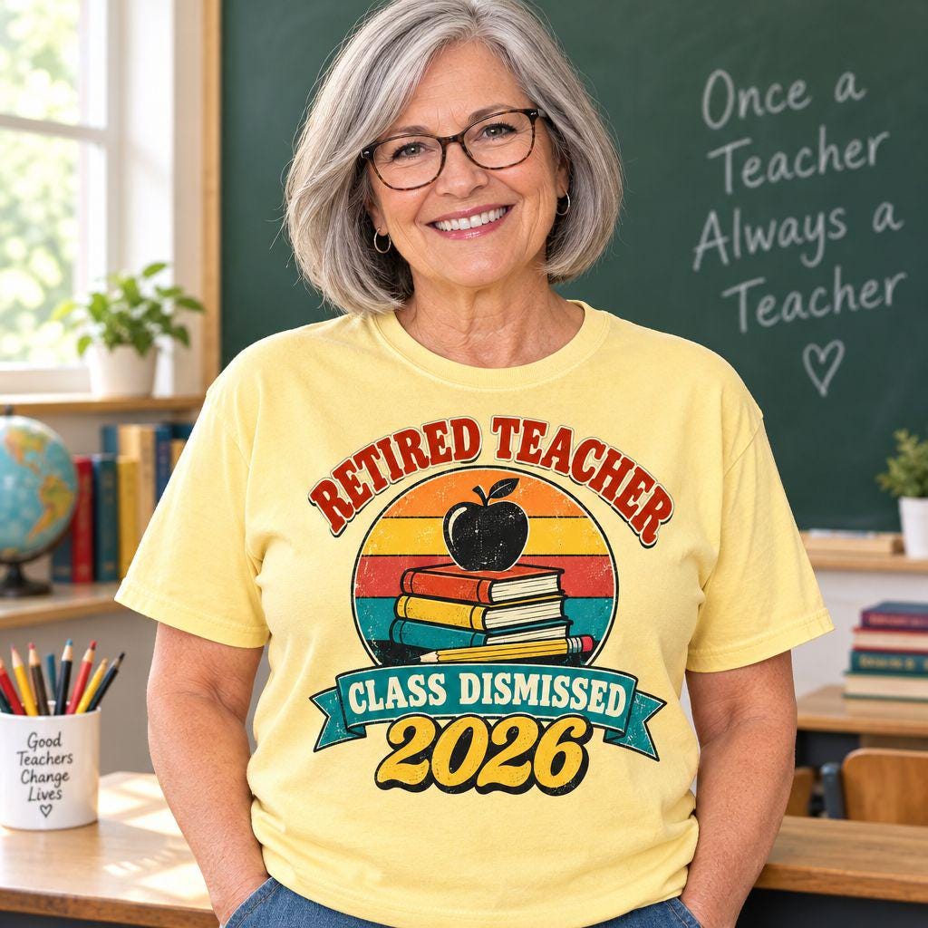 Retired teacher in a classroom wearing a Butter yellow Retired Teacher 2026 Class Dismissed retro sunset t-shirt