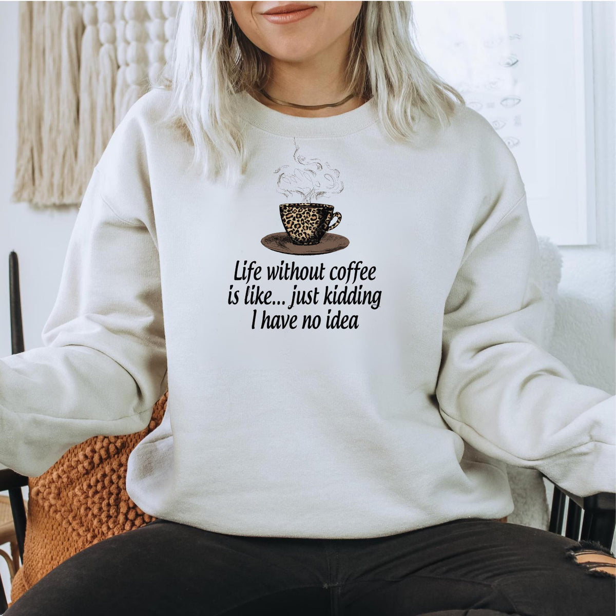 Coffee Lover Sweatshirt, Funny Coffee Quote Crewneck, Leopard Coffee Cup Top, Caffeine Humor Gift for Coffee Addict, Cozy Unisex Pullover