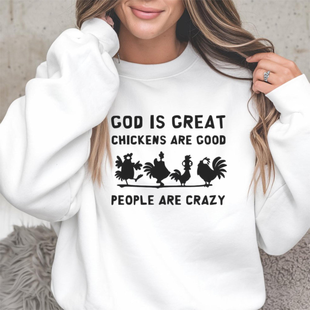 Funny Chicken Lover Sweatshirt, God Is Great Chickens Are Good People Are Crazy Farmhouse Chicken Farmer Gift Crewneck Pullover Top