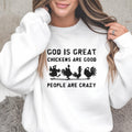 Funny Chicken Lover Sweatshirt, God Is Great Chickens Are Good People Are Crazy Farmhouse Chicken Farmer Gift Crewneck Pullover Top