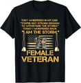 US Veterans Day Gift, US Female Veteran, I Am The Storm T-Shirt