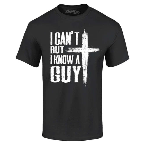 I Can't but I Know a Guy T-shirt Jesus Religious Shirt