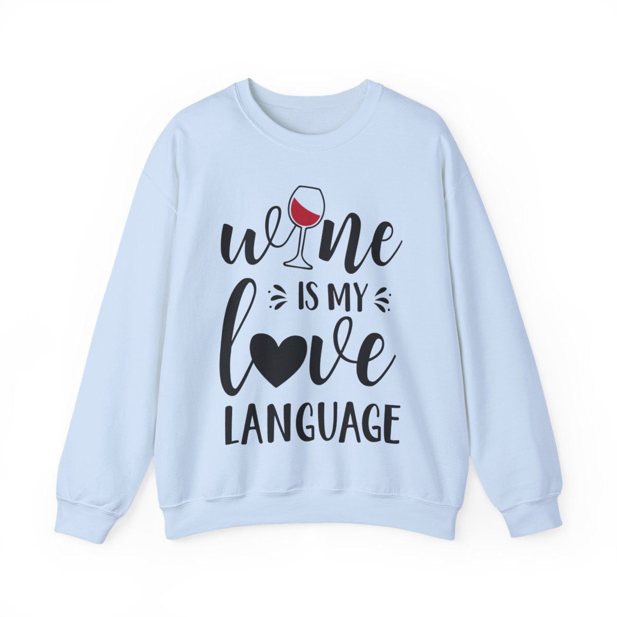 Wine Is My Love Language Sweatshirt • Wine Lover Gift • Funny Wine Shirt • Cozy Unisex Pullover • Wine Quote Graphic Sweatshirt