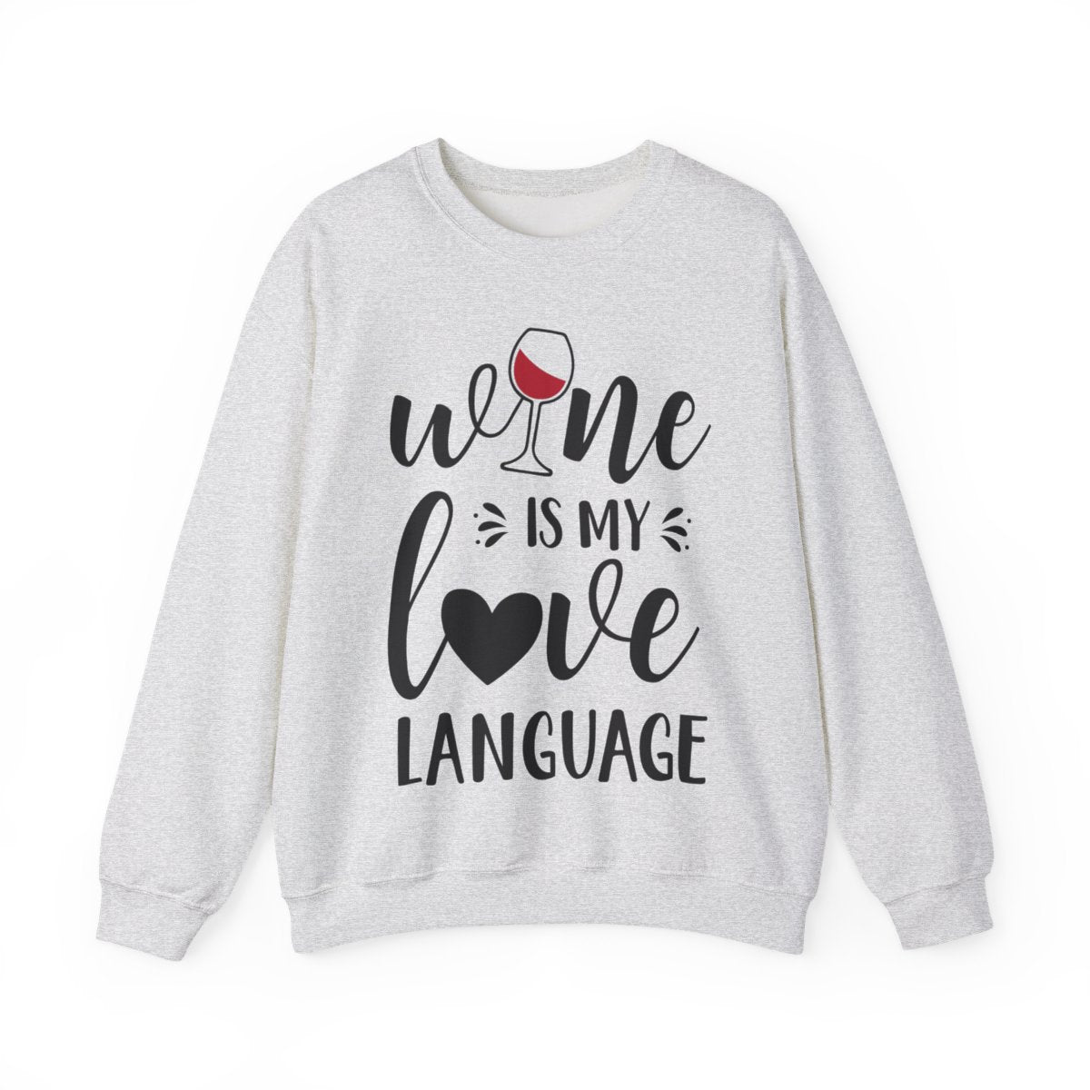 Wine Is My Love Language Sweatshirt • Wine Lover Gift • Funny Wine Shirt • Cozy Unisex Pullover • Wine Quote Graphic Sweatshirt