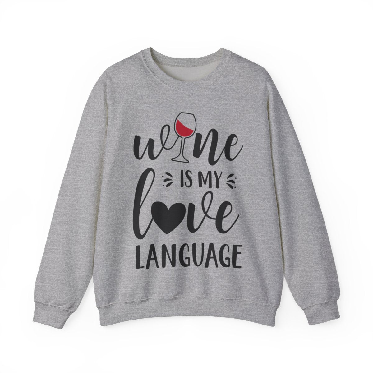 Wine Is My Love Language Sweatshirt • Wine Lover Gift • Funny Wine Shirt • Cozy Unisex Pullover • Wine Quote Graphic Sweatshirt