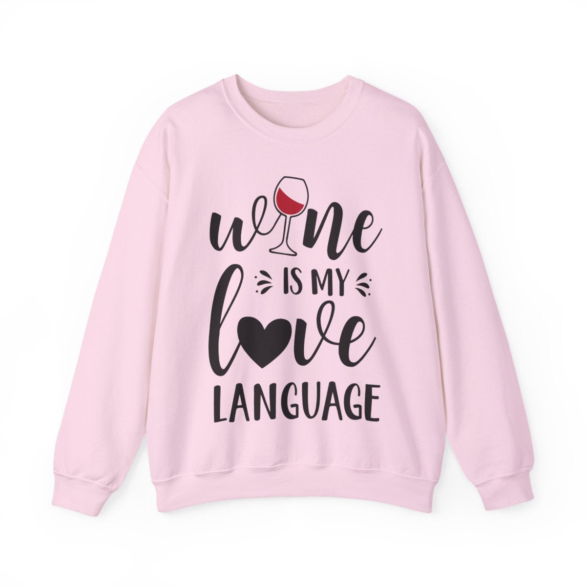 Wine Is My Love Language Sweatshirt • Wine Lover Gift • Funny Wine Shirt • Cozy Unisex Pullover • Wine Quote Graphic Sweatshirt
