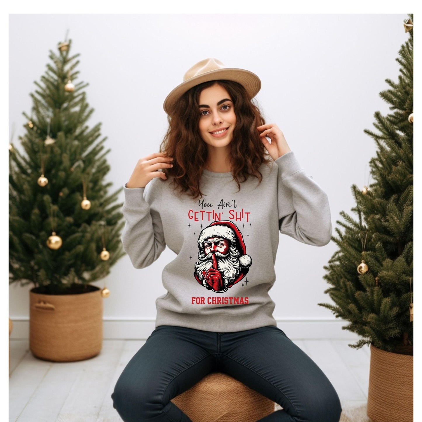 Unisex "You Aint Gettin Shit For Christmas" Santa Sweatshirt